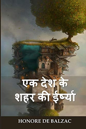 de Balzac, Honore. एक देश के शहर की ईर्ष्या - The Jealousies of a Country Town, Hindi edition. Baagh Press2, 2021.