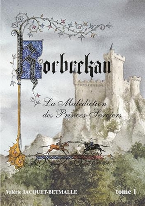 Jacquet-Betmalle, Valérie. Korbrekan - La Malédiction des Princes-Sorciers Tome 1. Books on Demand, 2018.