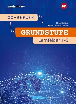 Patett, Ingo / Hauser, Bernhard et al. IT-Berufe - Grundstufe Lernfelder 1-5 Schulbuch. Westermann Berufl.Bildung, 2025.