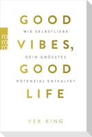 Good Vibes, Good Life