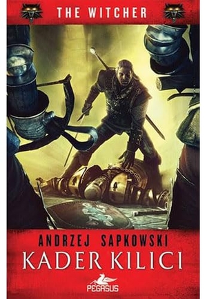 Sapkowski, Andrzej. Kader Kilici - The Witcher Serisi 2. Pegasus Yayincilik, 2017.