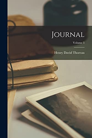 Thoreau, Henry David. Journal; Volume 3. Creative Media Partners, LLC, 2022.