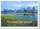 Russland wie gemalt (Wandkalender 2024 DIN A4 quer), CALVENDO Monatskalender