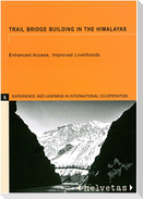 Trail Bridge Building in the Himalayas