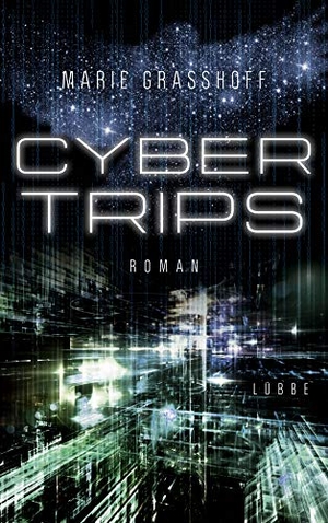 Graßhoff, Marie. Cyber Trips - Roman. Lübbe, 2020.