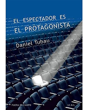 Tubau García, Daniel. El espectador es el protagonista : manual y antimanual de guión. Alba Editorial, 2015.