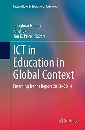 Huang, Ronghuai / Jon K. Price et al (Hrsg.). ICT in Education in Global Context - Emerging Trends Report 2013-2014. Springer Berlin Heidelberg, 2016.