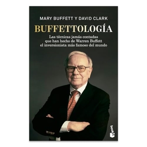 Buffett, Mary / David Clark. Buffettología - las técnicas jamás contadas que han hecho de Warren Buffett el inversionista más famoso del mundo / Buffettology. Editorial Planeta Mexicana S.A. de C.V., 2026.