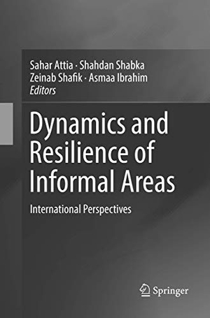 Attia, Sahar / Asmaa Ibrahim et al (Hrsg.). Dynamics and Resilience of Informal Areas - International Perspectives. Springer International Publishing, 2018.