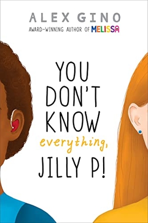 Gino, Alex. You Don't Know Everything, Jilly P! (Scholastic Gold). Scholastic Inc., 2018.