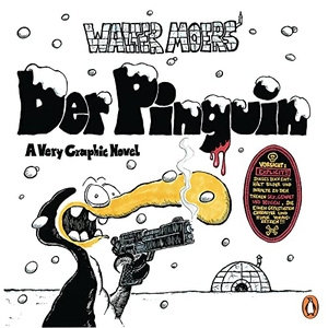Moers, Walter. Der Pinguin - A Very Graphic Novel. Penguin TB Verlag, 2022.