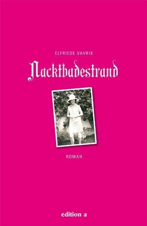 Vavrik, Elfriede. Nacktbadestrand. edition a GmbH, 2010.