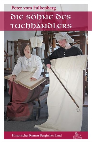 Falkenberg, Peter vom. Die Söhne des Tuchhändlers. Bergischer Verlag, 2014.