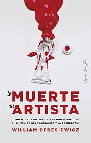 Deresiewicz, William. La muerte del artista : cómo los creadores luchan por sobrevivir en la era de los billonarios y la tecnología. CAPITAN SWING S.L, 2021.