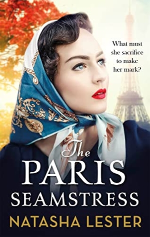 Lester, Natasha. The Paris Seamstress - Transporting, Twisting, the Most Heartbreaking Novel You'll Read This Year. Little, Brown Book Group, 2018.