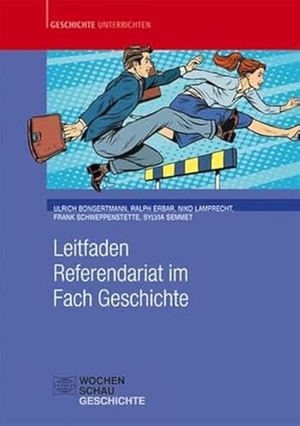 Bongertmann, Ulrich / Erbar, Ralph et al. Leitfaden Referendariat im Fach Geschichte. Wochenschau Verlag, 2017.