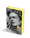 Tan Poca Vida (Edición Especial Con Cantos Pintados) / A Little Life (Special Edition with Sprayed Edges)