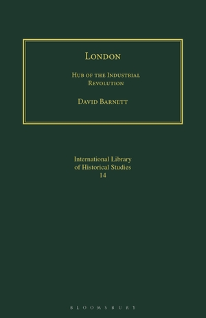 Barnett, David. London - Hub of the Industrial Revolution. Bloomsbury Publishing PLC, 2021.