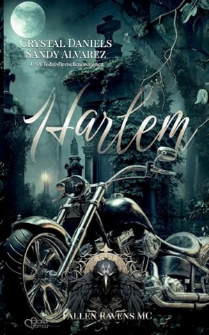 Daniels, Crystal / Sandy Alvarez. Fallen Ravens MC: Harlem. Plaisir d'Amour Verlag, 2025.