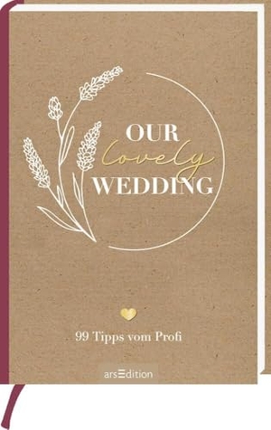 Radon, Marina. Our lovely wedding - 99 Tipps vom Profi. Ars Edition GmbH, 2023.