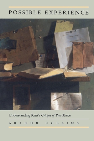 Collins, Arthur. Possible Experience - Understanding Kant's Critique of Pure Reason. UCAL POD, 1999.