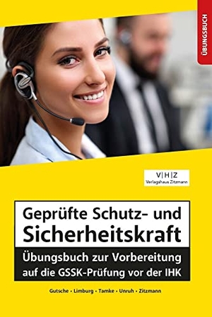 Zitzmann, Jörg / Gutsche, Harald et al. Geprüfte Schutz- und Sicherheitskraft Übungsbuch zur Vorbereitung auf die GSSK-Prüfung vor der IHK. Mission: Weiterbildung, 2022.