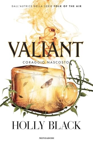 Black, Holly. Valiant. Coraggio nascosto. Mondadori, 2025.