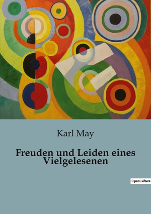May, Karl. Freuden und Leiden eines Vielgelesenen. Culturea, 2023.