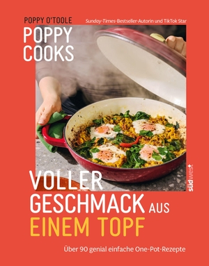 O'Toole, Poppy. Poppy Cooks: Voller Geschmack aus einem Topf - Über 90 genial einfache One-Pot-Rezepte - von Sunday-Times-Bestseller-Autorin und TikTok Star "Poppy Cooks". Suedwest Verlag, 2026.