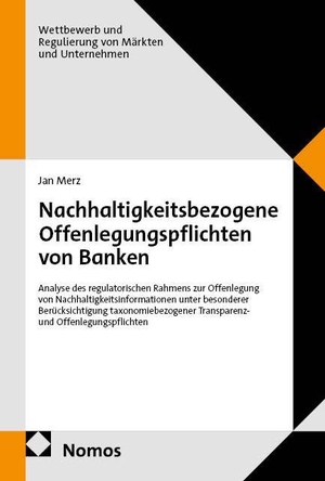 Merz, Jan. Nachhaltigkeitsbezogene Offenlegungspflichten von Banken - Analyse des regulatorischen Rahmens zur Offenlegung von Nachhaltigkeitsinformationen unter besonderer Berücksichtigung taxonomiebezogener Transparenz- und Offenlegungspflichten. Nomos Verlags GmbH, 2026.