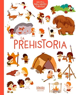 Bécue, Benjamin / Benoist, Cécile et al. La prehistoria. Editorial Luis Vives (Edelvives), 2018.