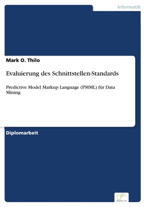 Thilo, Mark O.. Evaluierung des Schnittstellen-Standards - Predictive Model Markup  Language (PMML) für Data Mining. Diplom.de, 2003.