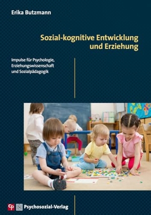 Butzmann, Erika. Sozial-kognitive Entwicklung und Erziehung - Impulse für Psychologie, Erziehungswissenschaft und Sozialpädagogik. Psychosozial Verlag GbR, 2020.