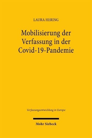 Hering, Laura. Mobilisierung der Verfassung in der Covid-19-Pandemie - Eine rechtsvergleichende Studie zu Deutschland und Italien. Mohr Siebeck GmbH & Co. K, 2026.
