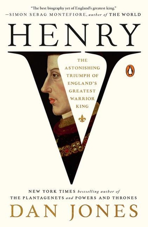 Jones, Dan. Henry V - The Astonishing Triumph of England's Greatest Warrior King. Penguin Publishing Group, 2026.
