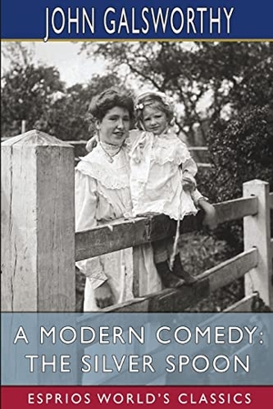 Galsworthy, John. A Modern Comedy - The Silver Spoon (Esprios Classics). Blurb, 2022.