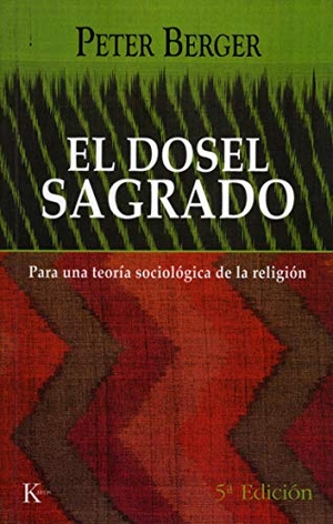 Berger, Peter L.. El dosel sagrado : para una teoría sociológica de la religión. Editorial Kairós SA, 2006.