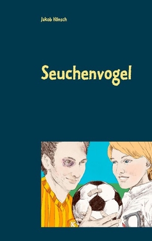 Hönsch, Jakob. Seuchenvogel - Unterhaltungsroman. TWENTYSIX, 2015.