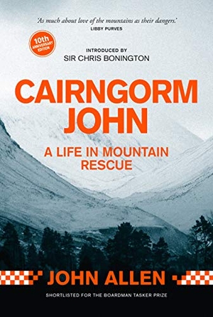 Allen, John. Cairngorm John - A Life in Mountain Rescue: 10th Anniversary Edition. Sandstone Press Ltd, 2020.