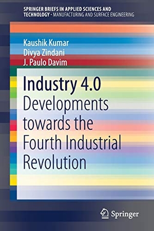 Kumar, Kaushik / Davim, J. Paulo et al. Industry 4.0 - Developments towards the Fourth Industrial Revolution. Springer Nature Singapore, 2019.