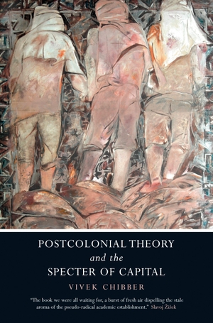 Chibber, Vivek. Postcolonial Theory and the Specter of Capital. Verso Books, 2013.