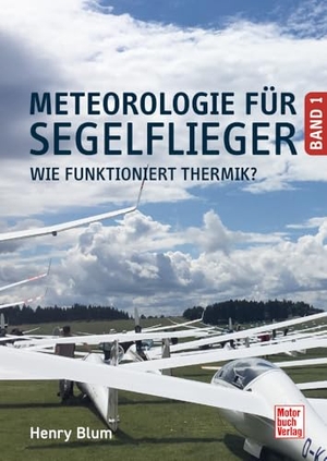 Blum, Henry. Meteorologie für Segelflieger Band 1 - Wie funktioniert Thermik?. Motorbuch Verlag, 2026.