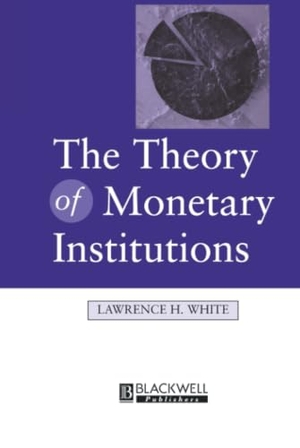 White. The Theory of Monetary Institutions. John Wiley & Sons, 1999.
