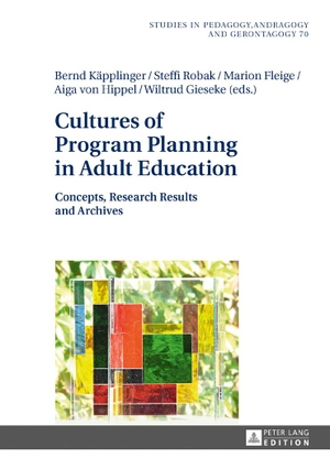 Käpplinger, Bernd / Steffi Robak et al (Hrsg.). Cultures of Program Planning in Adult Education - Concepts, Research Results and Archives. Peter Lang, 2017.