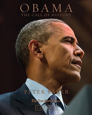 Baker, Peter. Obama: The Call of History. Abrams Books, 2017.