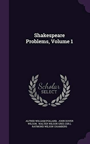 Pollard, Alfred William. Shakespeare Problems, Volume 1. Touchladybirdlucky Studios, 2015.