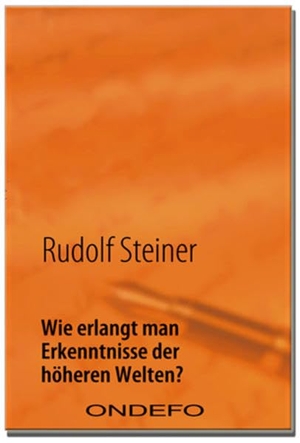 Steiner, Rudolf. Wie erlangt man Erkenntnisse der höheren Welten?. Ondefo Verlag, 2010.