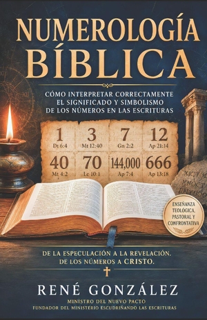 González, René. Numerología Bíblica - Cómo interpretar correctamente el significado y simbolismo de los números en las Escrituras. Amazon Digital Services LLC - Kdp, 2026.