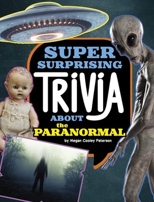 Peterson, Megan Cooley. Super Surprising Trivia about the Paranormal. Capstone, 2024.