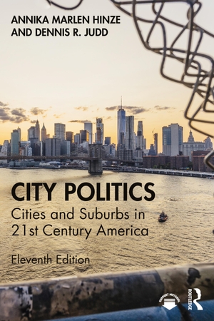 Hinze, Annika Marlen / Dennis R Judd. City Politics - Cities and Suburbs in 21st Century America. Taylor & Francis, 2022.